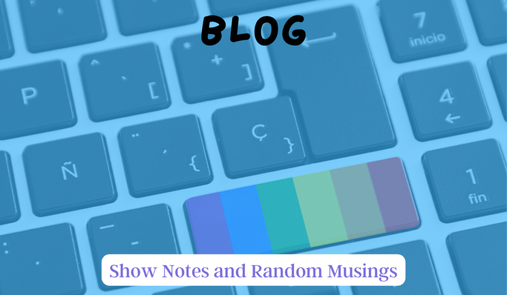 Show Notes and Blog